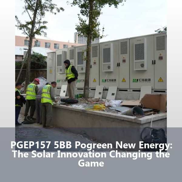PGEP157 5BB Pogreen New Energy: The Solar Innovation Changing the Game